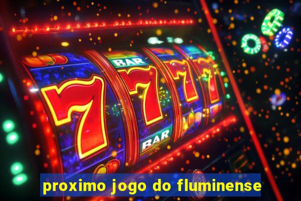 proximo jogo do fluminense